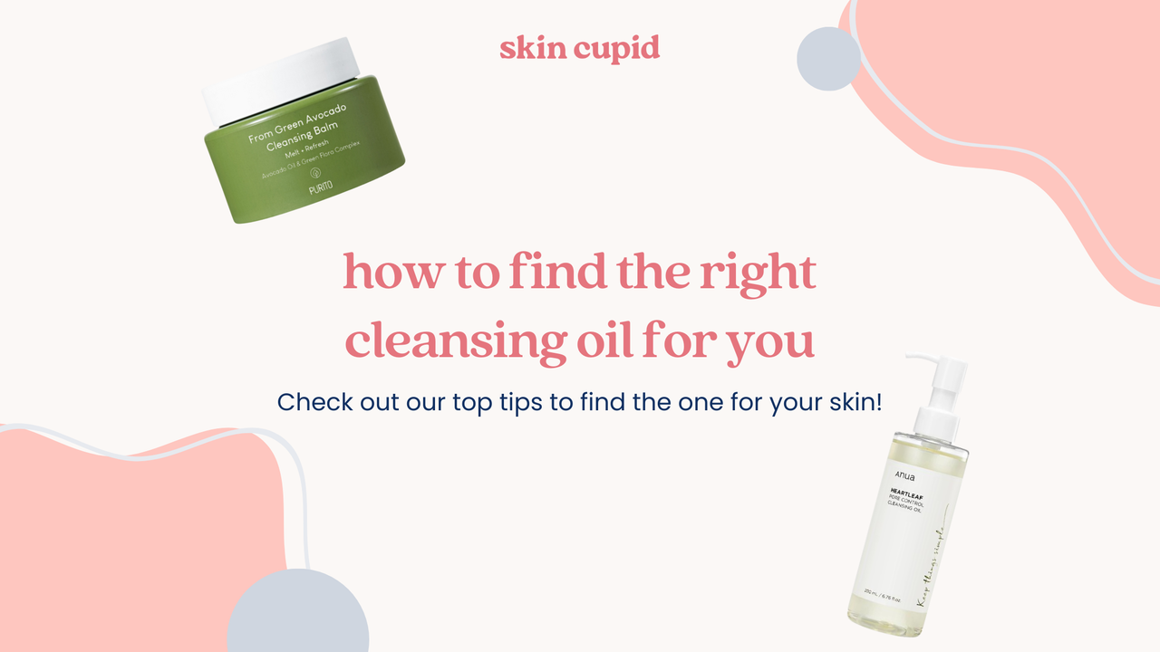 How to Choose the Right Cleansing Oil for You