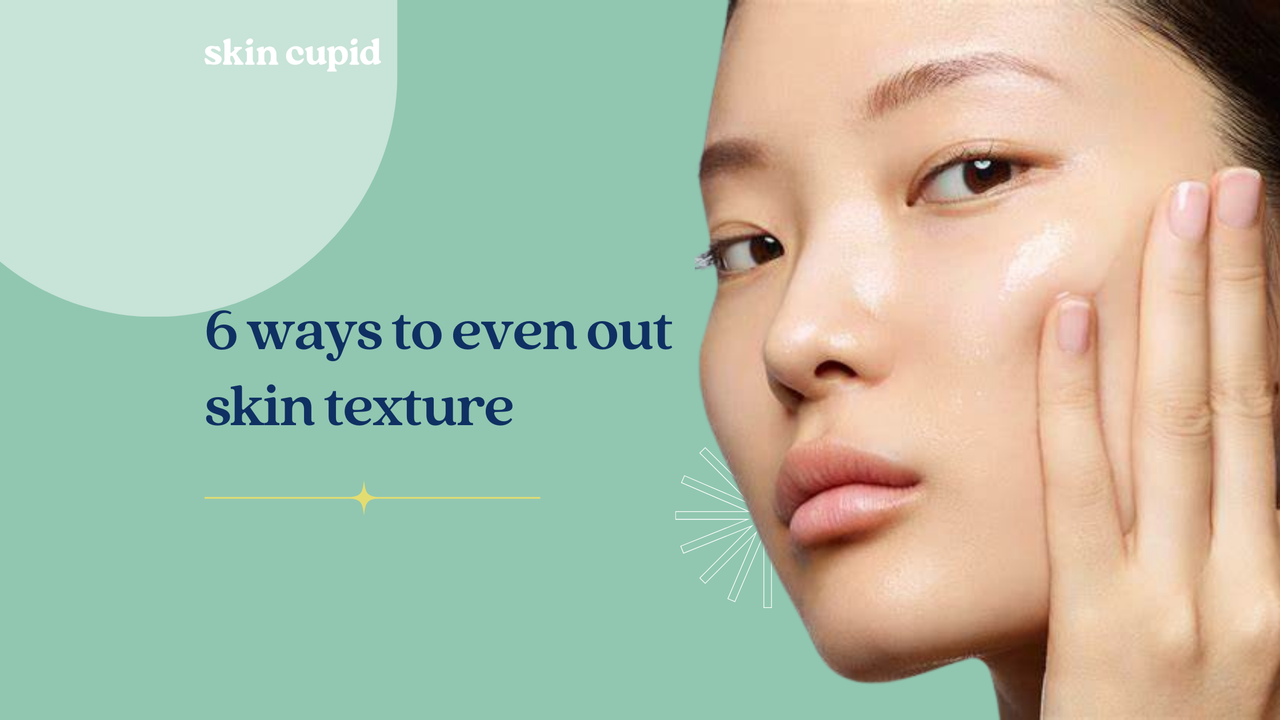 6 Ways To Naturally Even Out Skin Texture On The Face