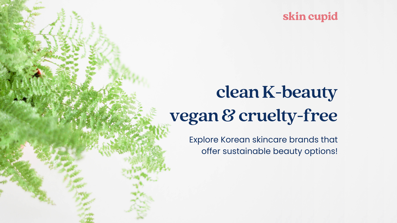 Clean Skincare with K-beauty: 6 Vegan and Cruelty-Free Brands