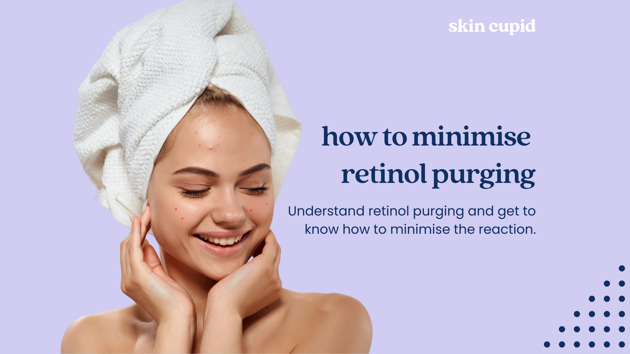 How to Minimise Retinol Purging