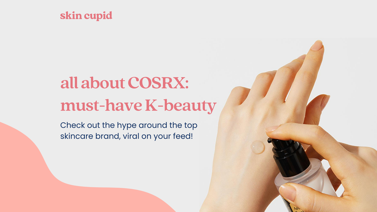 All About COSRX: Must-Haves From The Top K-Beauty Brand