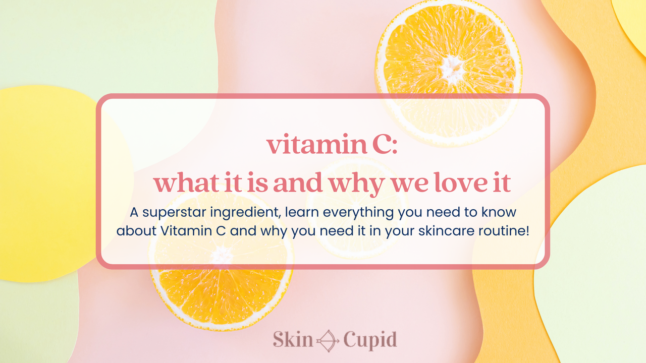 Vitamin C: What It Is and Why We Love It